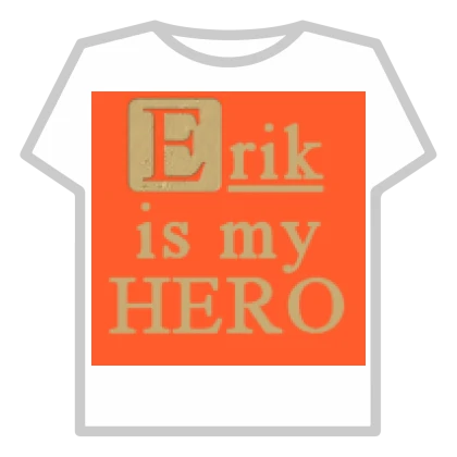 Erik Is My Hero