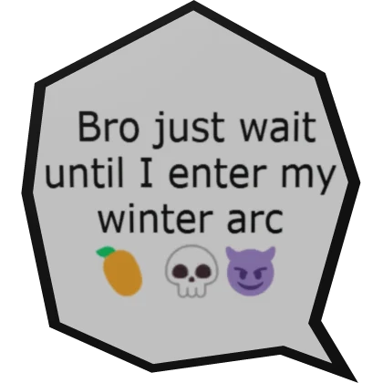 Bro wait until my Winter Arc Text Bubble [⌛]🔥🍁