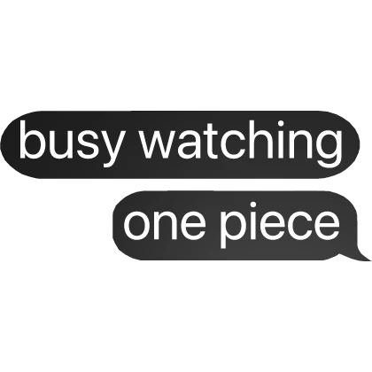 busy watching one piece text bubble chat