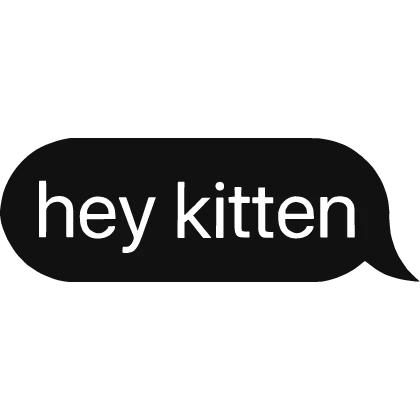 hey kitten