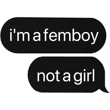 i'm a femboy not a girl text