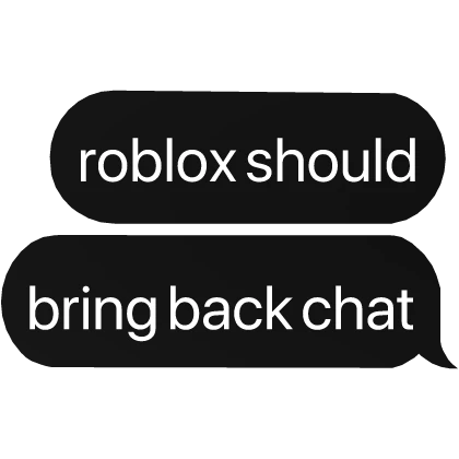 roblox should bring back chat text