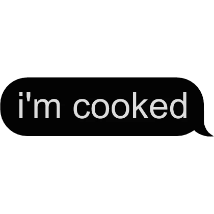 'i'm cooked' text