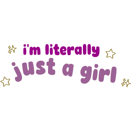 [🩷] I'm Literally Just A Girl Sign