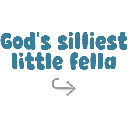 [🤪] God’s Silliest Little Fella Sign