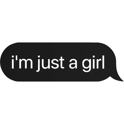 im just a girl