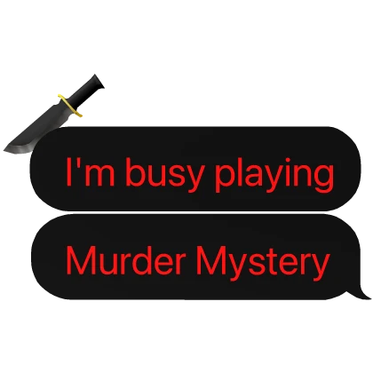 i'm busy playing Murder Mystery 2 MM2 Knife Text