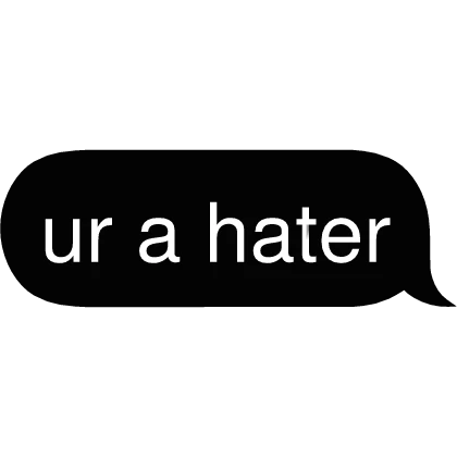 ur a hater Text