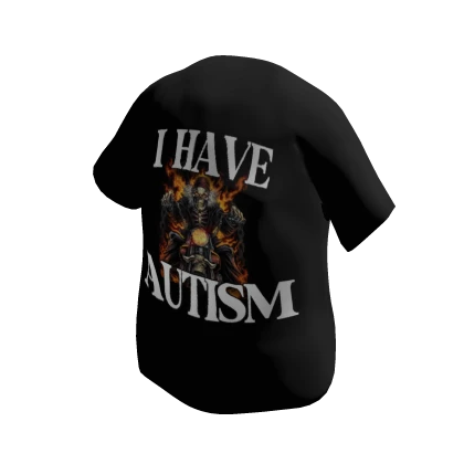 I Have Autism - Shirt