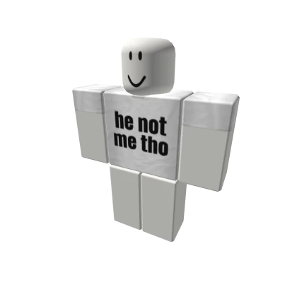 he not me tho