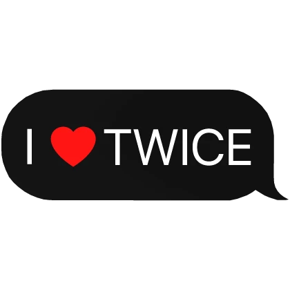 I Heart TWICE kpop stan text chat bubble message