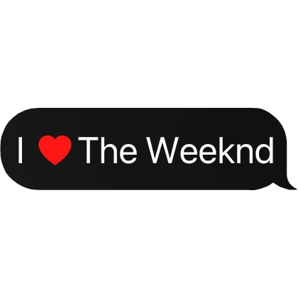 I heart The Weeknd Music Text Bubble