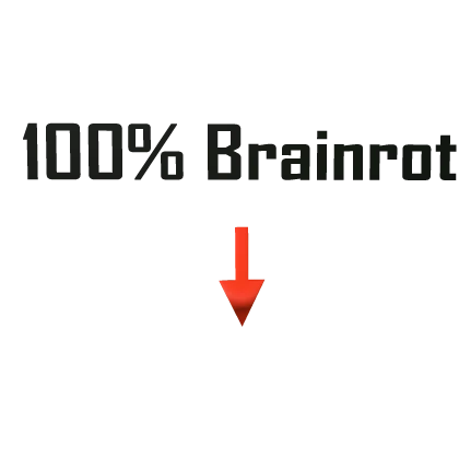 [⌛]🔥 100% Brainrot Hilarious Text Sign [⌛]🔥