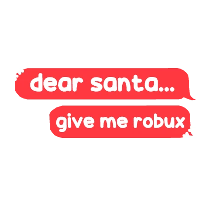 Dear Santa, Give me Robux CHRISTMAS TEXT in RED