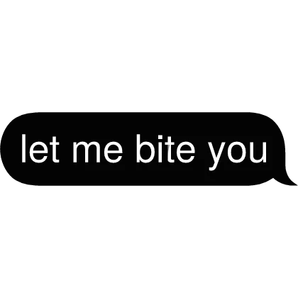 let me bite you Text