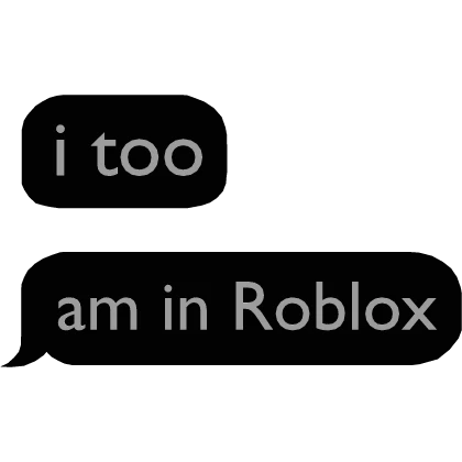i too am in Roblox ♡ Dr Wilson Text Bubble