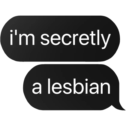 i'm secretly a lesbian text