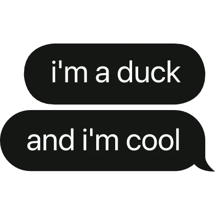 i'm a duck and i'm cool text bubble