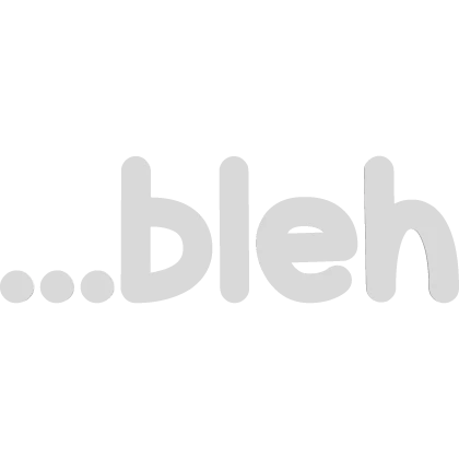 bleh