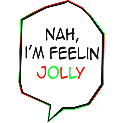 Nah, I'm feelin jolly | CHRISTMAS ANIME TEXT