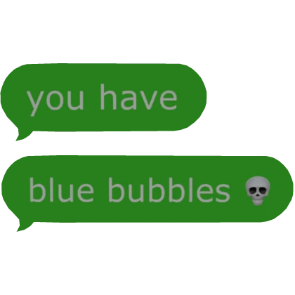 [💬] You Have Blue Bubbles Sign