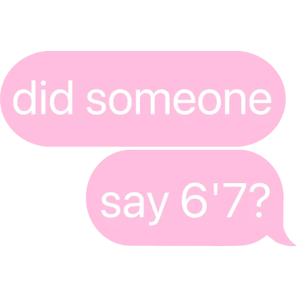 did someone say, 6'7? text
