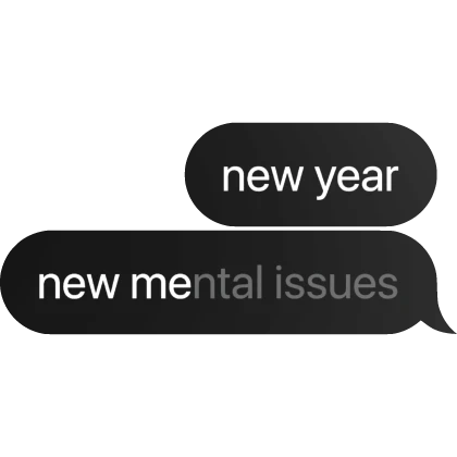 [⏳] new year new mental issues Text