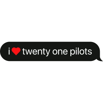 i heart twenty one pilots text bubble