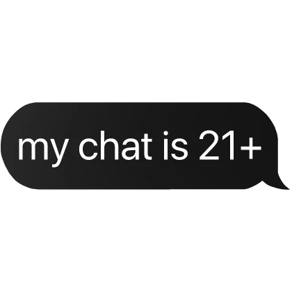 my chat is 21+ text