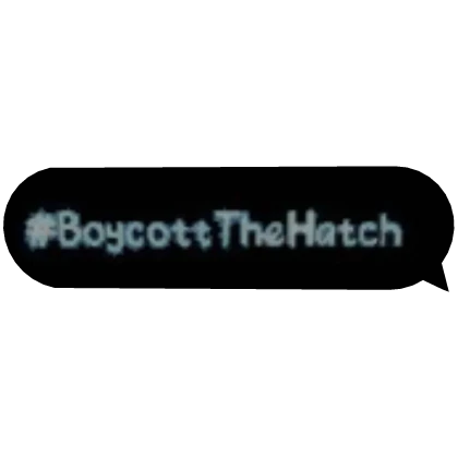 Boycott The Hatch chat bubble