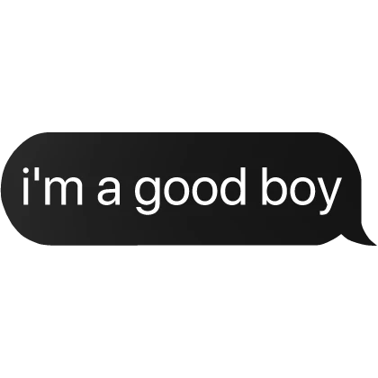 i'm a good boy text