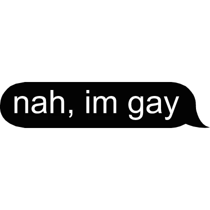 nah im gay text