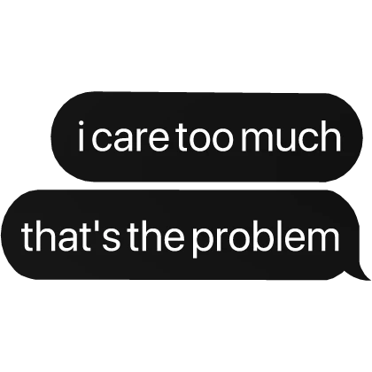 i care too much, that's the problem sad emo text