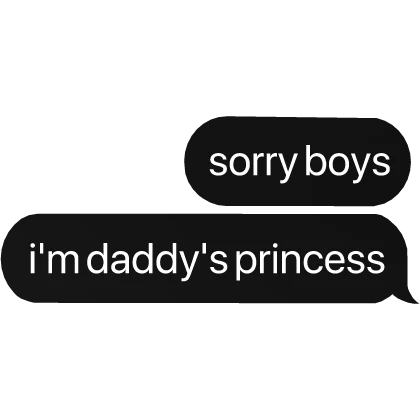 sorry boys, i'm daddy's princess