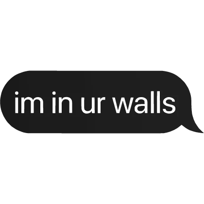 im in ur walls