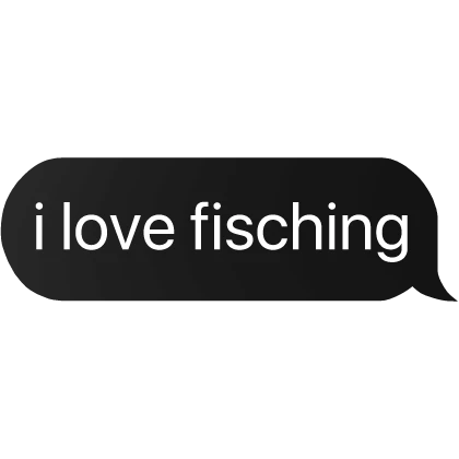 i love fishing text