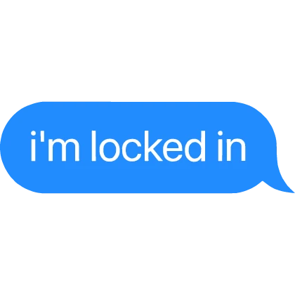 i'm locked in Text
