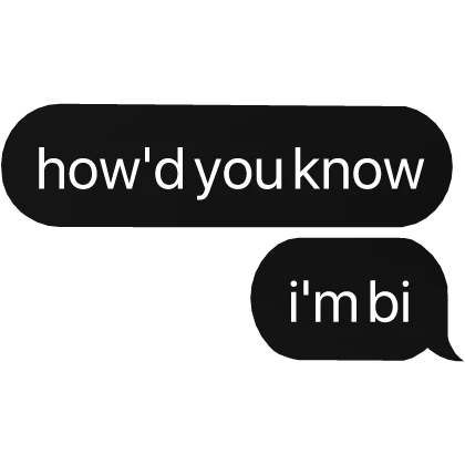 how'd you know i'm bi text