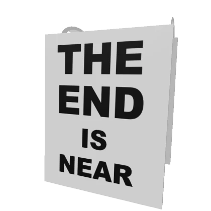 The End Is Near! (Body Sign)