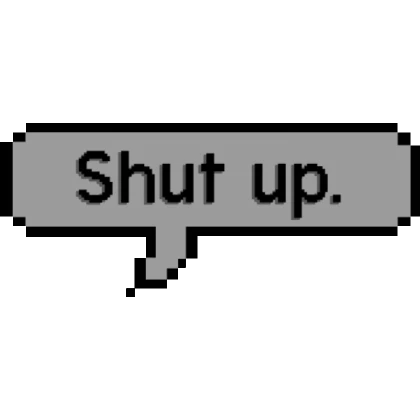 Shut Up Speech Bubble