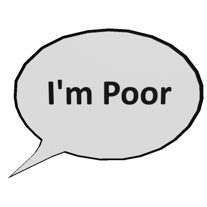 "I'm Poor" Speech Bubble