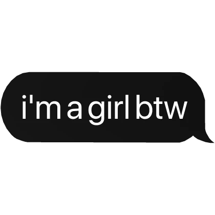 i'm a girl btw text