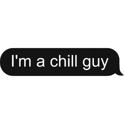 I'm a chill guy Text