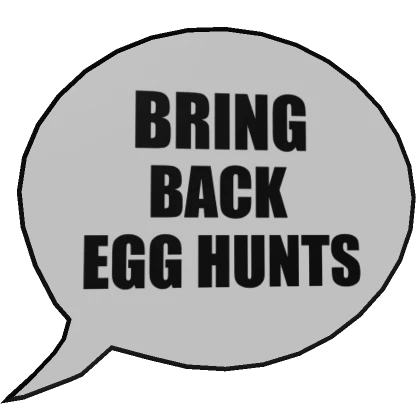 "Bring Back Egg Hunts" Speech Bubble