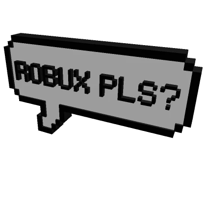 Robux Pls? Chat Bubble