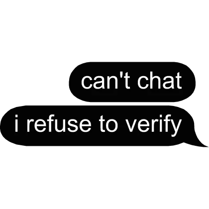 cant chat i refuse to verify text