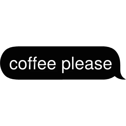 coffee please Text