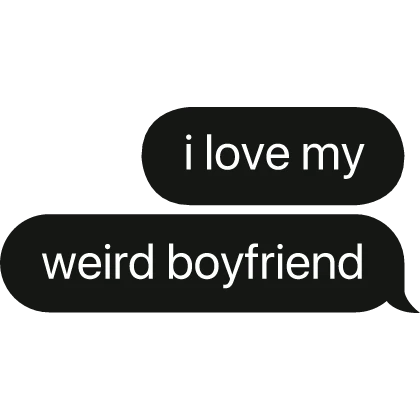i love my weird best friend text bubble