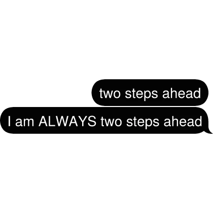 two steps ahead Text