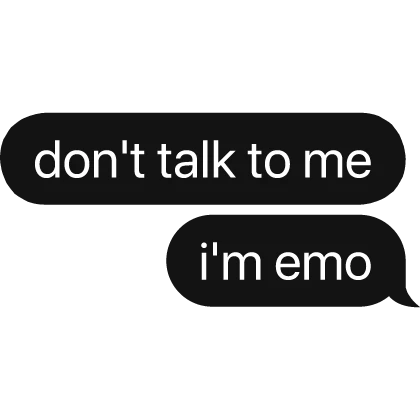 don't talk to me i'm emo text bubble